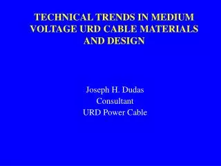 TECHNICAL TRENDS IN MEDIUM VOLTAGE URD CABLE MATERIALS AND DESIGN