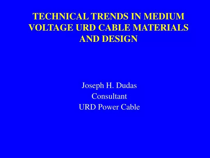 technical trends in medium voltage urd cable materials and design