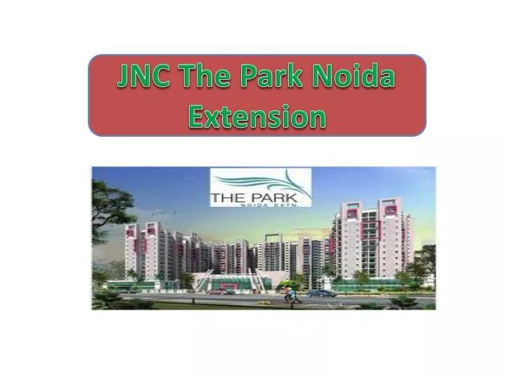 jnc the park noida extension
