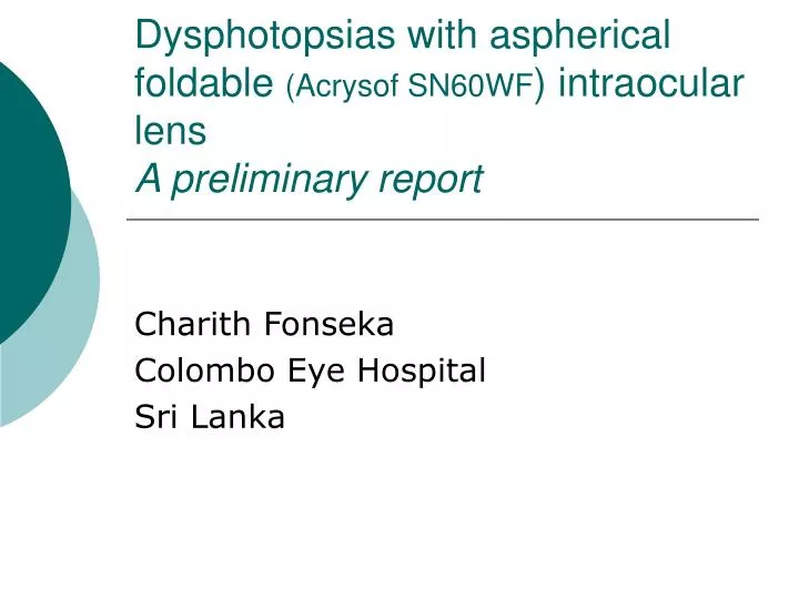 dysphotopsias with aspherical foldable acrysof sn60wf intraocular lens a preliminary report