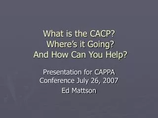 What is the CACP? Where’s it Going? And How Can You Help?