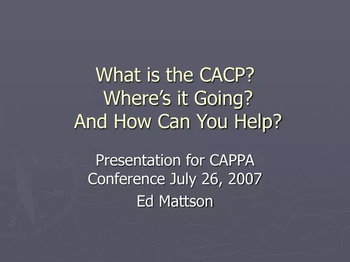 what is the cacp where s it going and how can you help