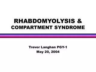 RHABDOMYOLYSIS &amp; COMPARTMENT SYNDROME