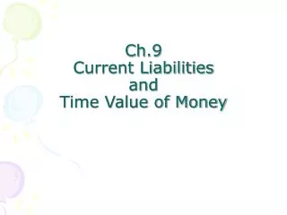 Ch.9 Current Liabilities and Time Value of Money