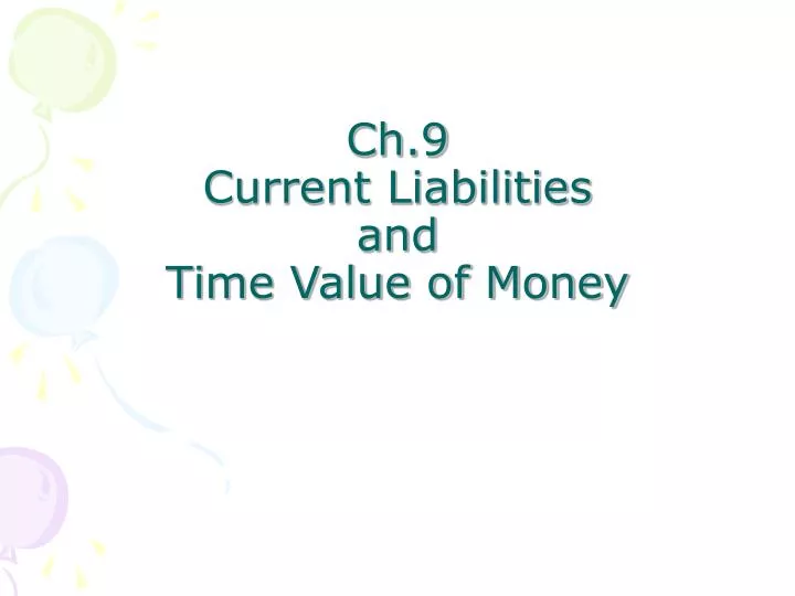ch 9 current liabilities and time value of money