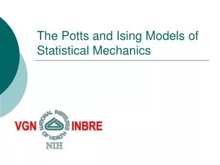 The Potts and Ising Models of Statistical Mechanics