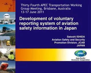 Development of voluntary reporting system of aviation safety information in Japan Satoshi ISHIDA Aviation Safety and Sec