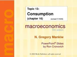 Topic 13: Consumption (chapter 16) (revised 11/19/03)