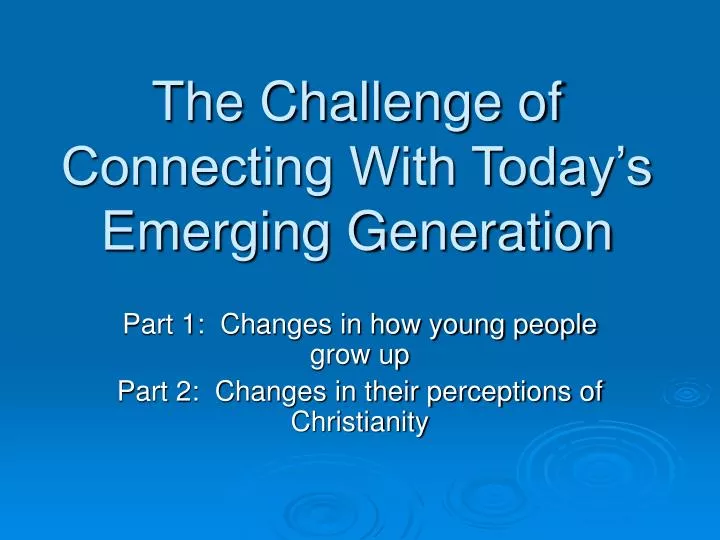 the challenge of connecting with today s emerging generation