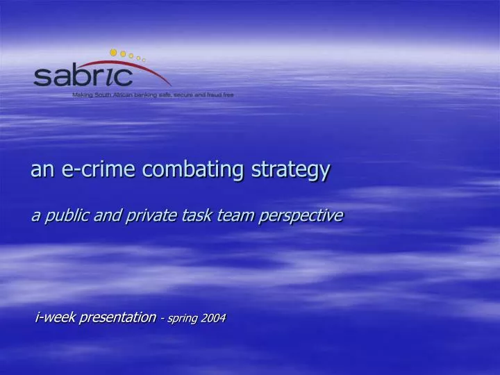 an e crime combating strategy a public and private task team perspective