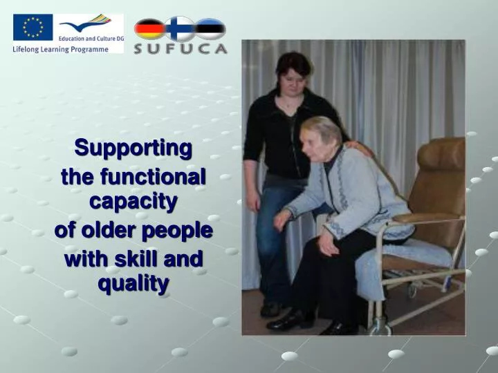 supporting the functional capacity of older people with skill and quality