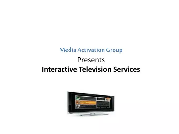 media activation group presents interactive television services