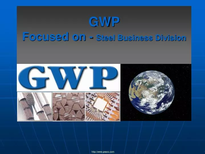gwp focused on steel business division