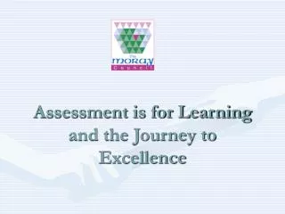 Assessment is for Learning and the Journey to Excellence