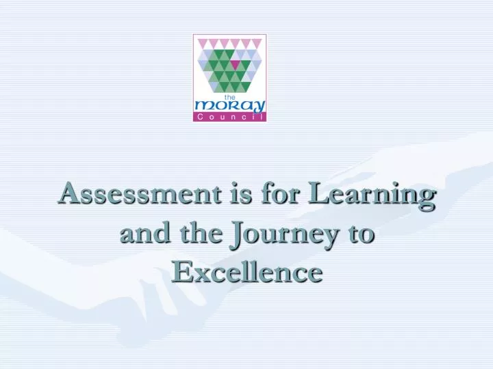 assessment is for learning and the journey to excellence