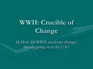 WWII: Crucible of Change
