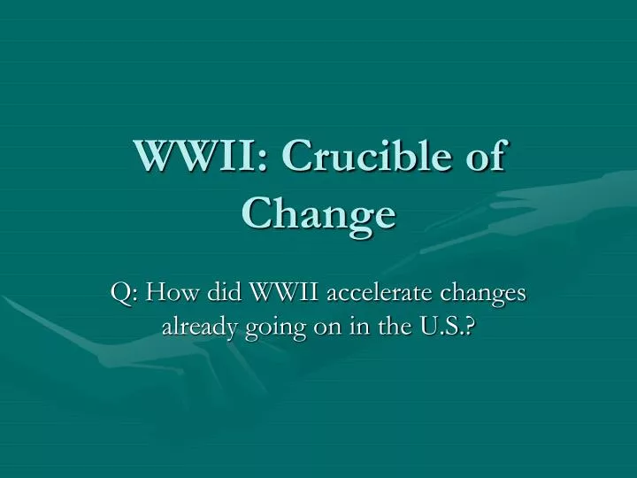 wwii crucible of change