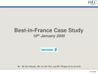 Best-in-France Case Study 10 th January 2005