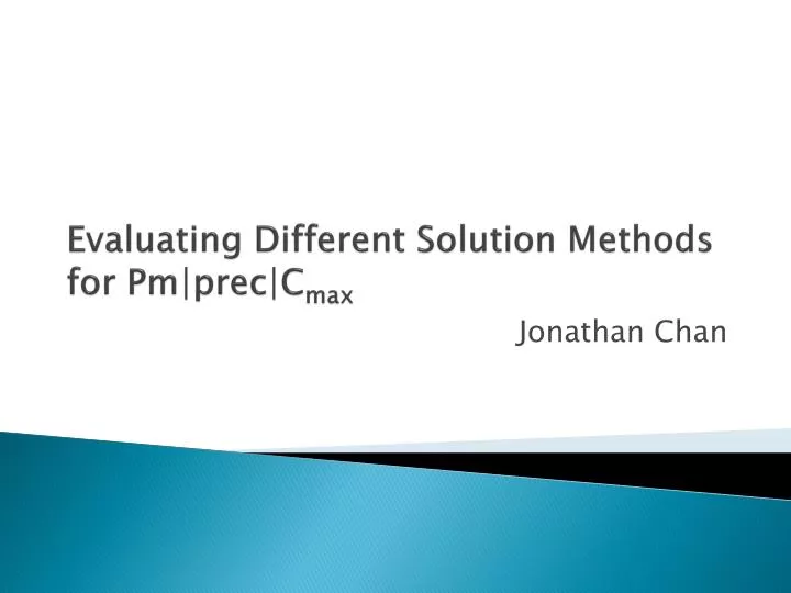 evaluating different solution methods for pm prec c max