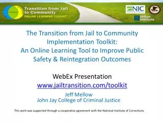Jeff Mellow John Jay College of Criminal Justice This work was supported through a cooperative agreement with the Nation