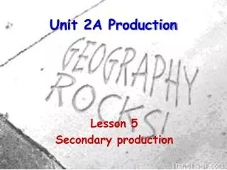 Unit 2A Production