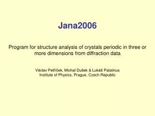 Jana2006 Program for structure analysis of crystals periodic in three or more dimensions from diffraction data