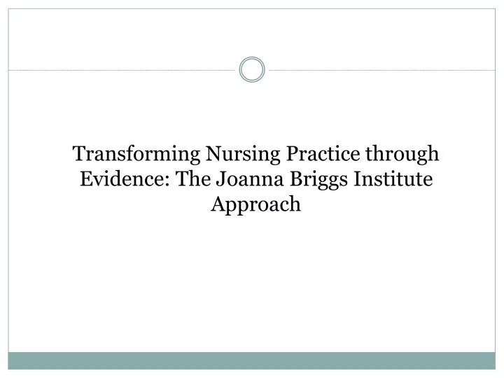 transforming nursing practice through evidence the joanna briggs institute approach