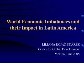 World Economic Imbalances and their Impact in Latin America