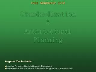 ICES WORKSHOP 2008 Standardization &amp; Architectural Planning