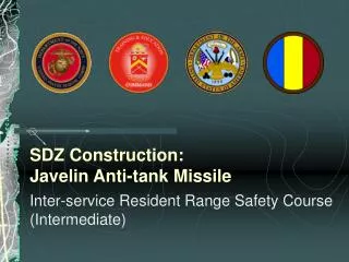 SDZ Construction: Javelin Anti-tank Missile