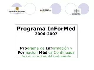 Programa InForMed 2006-2007 Pro grama de Inf ormación y For mación Méd ica Continuada Para el uso racional del medica
