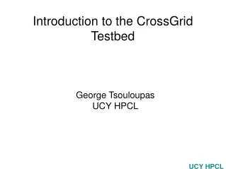 Introduction to the CrossGrid Testbed