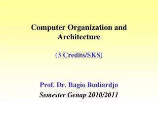 Computer Organization and Architecture ( 3 Credits/ SKS)