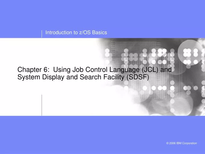 chapter 6 using job control language jcl and system display and search facility sdsf