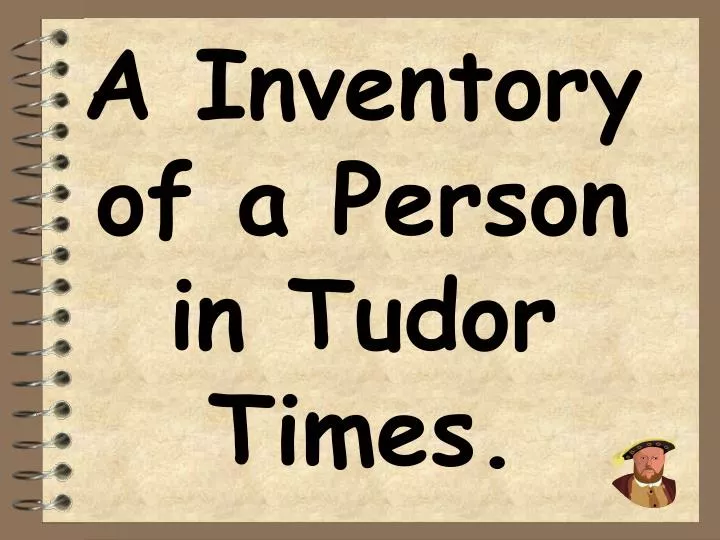 a inventory of a person in tudor times