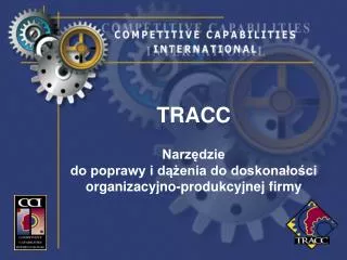 TRACC Narzędzie do poprawy i dążenia do doskonałości organizacyjno-produkcyjnej firmy