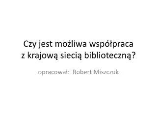 Czy jest możliwa współpraca z krajową siecią biblioteczną?