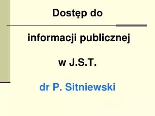 Dostęp do informacji publicznej w J.S.T. dr P. Sitniewski