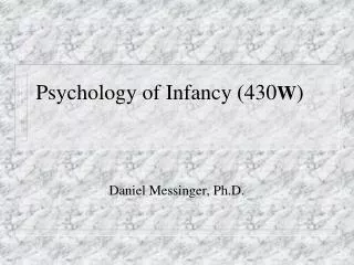 Psychology of Infancy (430 W )