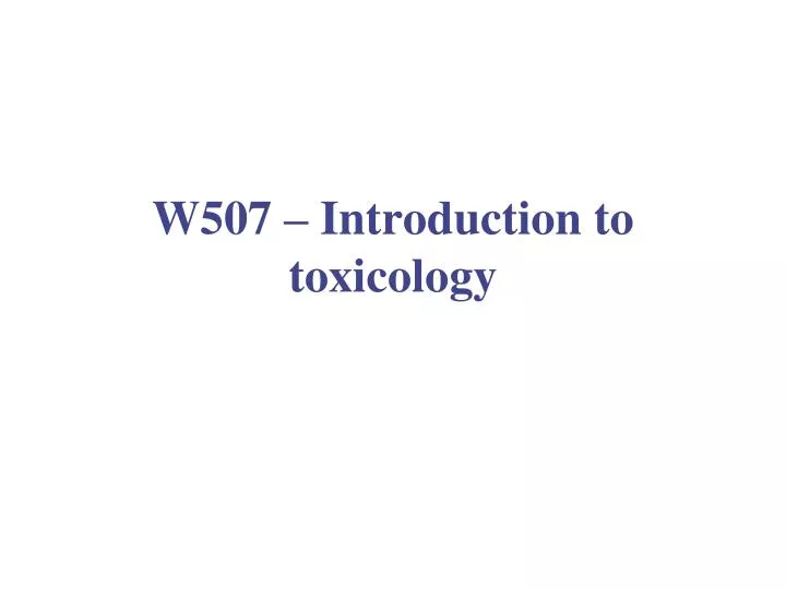 w507 introduction to toxicology