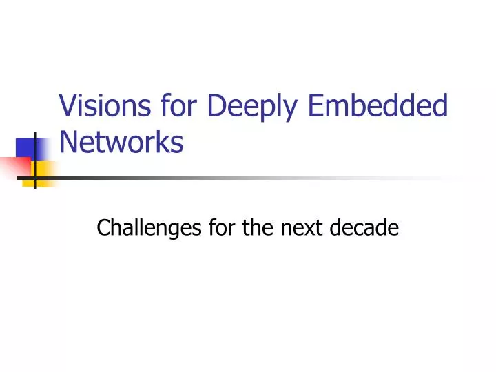 visions for deeply embedded networks