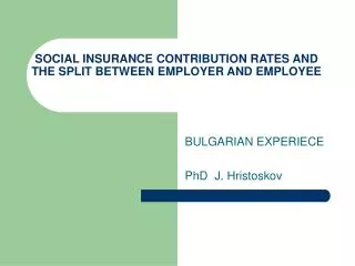 SOCIAL INSURANCE CONTRIBUTION RATES AND THE SPLIT BETWEEN EMPLOYER AND EMPLOYEE