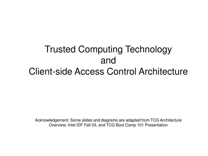 trusted computing technology and client side access control architecture