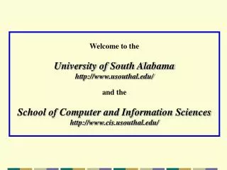 Welcome to the University of South Alabama usouthal/ and the School of Computer and Information Sciences cisouthal/