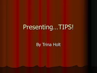 Presenting…TIPS!