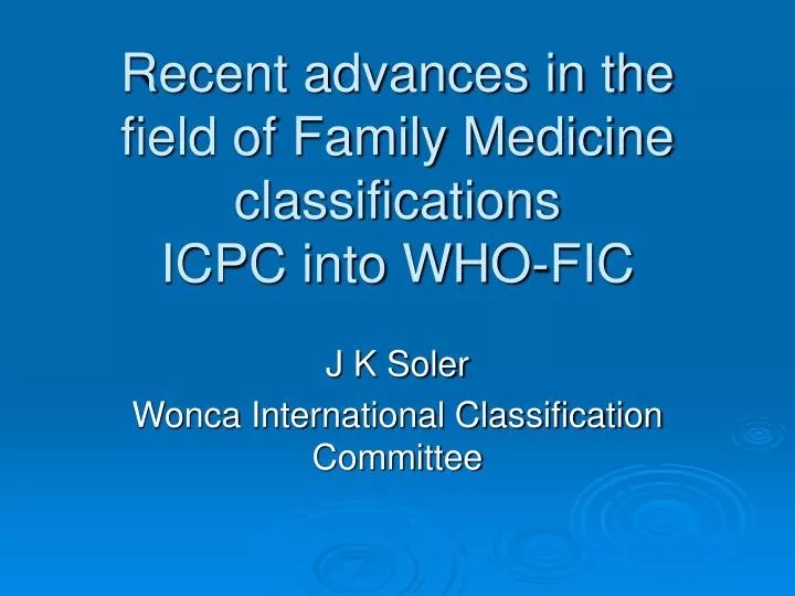 recent advances in the field of family medicine classifications icpc into who fic