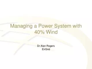 Managing a Power System with 40% Wind