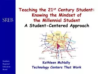 Teaching the 21 st Century Student: Knowing the Mindset of the Millennial Student A Student-Centered Approach