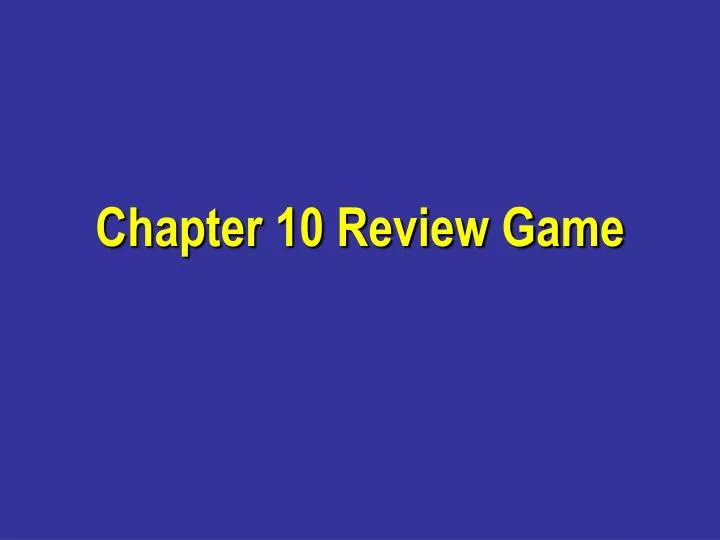 chapter 10 review game