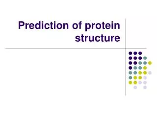 Prediction of protein structure